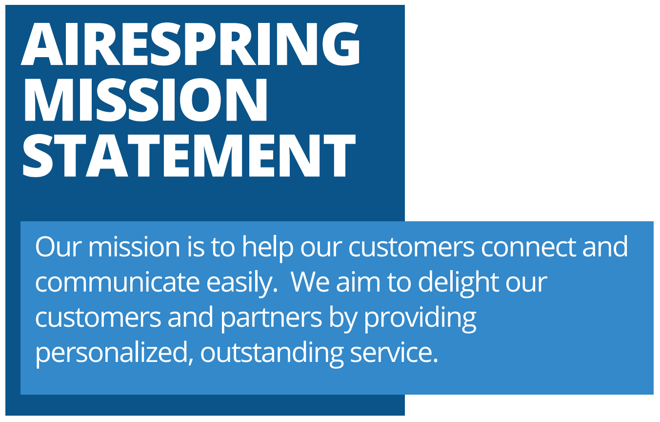 Our mission is to help our customers connect and communicate easily. We aim to delight our customers and partners by providing personalized, outstanding service.
